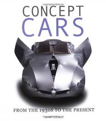 Beispielbild fr Concept Cars: From the 1930's to the Present zum Verkauf von GridFreed