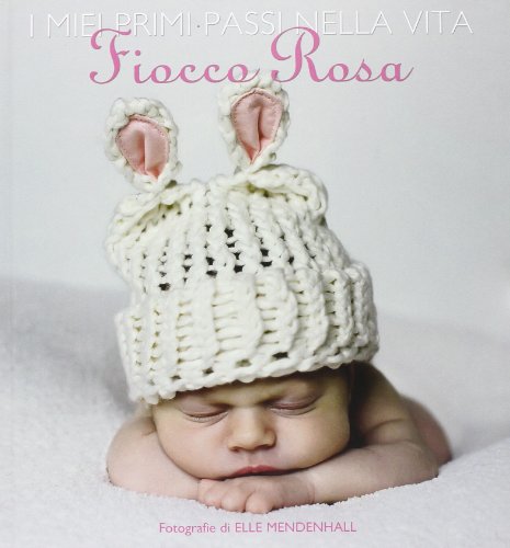 Stock image for I miei primi passi nella vita. Fiocco rosa. Ediz. illustrata for sale by Ammareal