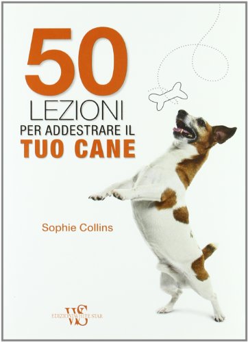 9788854015753: 50 lezioni per addestrare il tuo cane (Animali da compagnia)