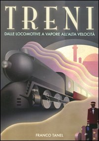 Immagine stock per Treni. Dalle locomotive a vapore all'alta velocit�. Ediz. illustrata
