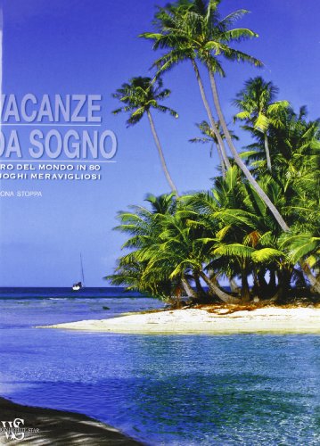 Stock image for Vacanze da sogno. Giro del mondo in 80 luoghi meravigliosi for sale by Hay-on-Wye Booksellers