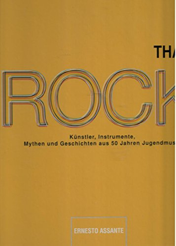 Beispielbild fr Thats Rock / 50 Jahre Rock und Pop - eine Zeitreise in Bildern, Gesichter, Mythen und Geschichten aus 50 Jahren Jugendmusik zum Verkauf von medimops
