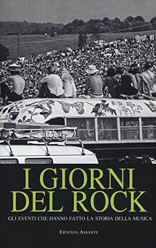 Beispielbild fr I giorni del rock. Gli eventi che hanno fatto la storia della musica zum Verkauf von medimops