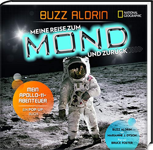 Meine Reise zum Mond und zurück. Mein Apollo 11 - Abenteuer. Ein Pop-up Buch: National Geographic KiDS - Buzz Aldrin