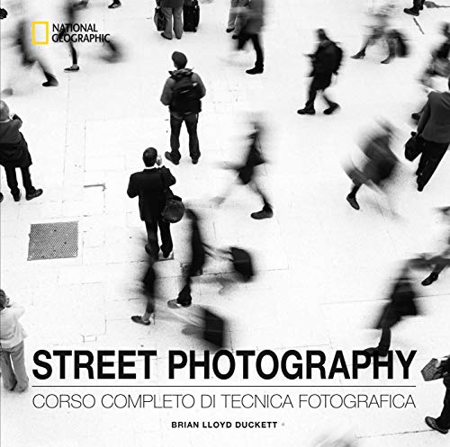 Stock image for STREET PHOTOGRAPHY. CORSO COMPLETO DI FOTOGRAFIA for sale by Brook Bookstore