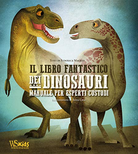 Imagen de archivo de Il libro fantastico dei dinosauri. Manuale per esperti custodi a la venta por medimops