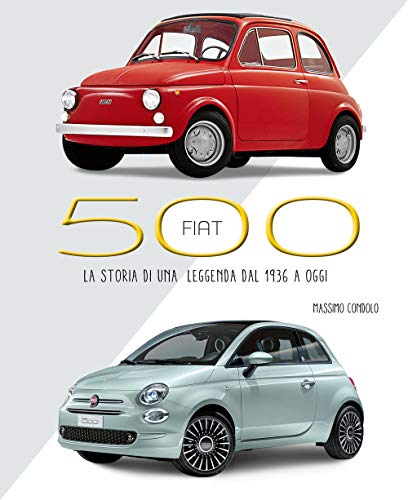 Imagen de archivo de Fiat 500. La storia di una leggenda dal 1936 a oggi. Ediz. illustrata a la venta por Brook Bookstore