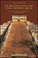 La misteriosa fine dell'impero Maya (9788854100978) by David Webster