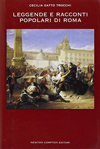 9788854102033: Leggende e racconti popolari di Roma. Miti, storie e misteri di una citt rivisitati dalla fantasia popolare: personaggi fantastici e bizzarri, dalla Papessa Giovanna a Beatrice Cenci, da Lucrezia Bor