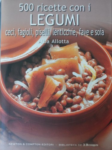 Stock image for 500 ricette con i legumi ceci, fagioli, piselli, lenticchie, fave e soia for sale by medimops