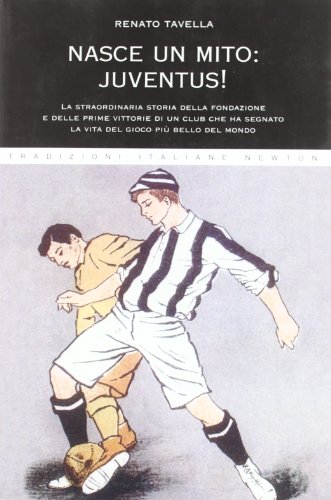 Beispielbild fr Nasce un mito: Juventus! (Tradizioni italiane) zum Verkauf von medimops