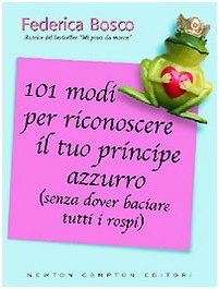 Beispielbild fr 101 modi per riconoscere il tuo principe azzurro (senza dover baciare tutti i rospi) zum Verkauf von Wonder Book