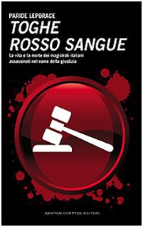 9788854112407: Toghe rosso sangue. La vita e la morte dei magistrati italiani assassinati nel nome della giustizia (Controcorrente)