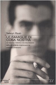 9788854114142: Le famiglie di Cosa Nostra. La nascita, il declino e la resurrezione della pi potente organizzazione criminale americana