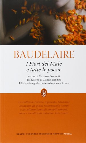 I fiori del male e tutte le poesie. Testo francese a fronte. Ediz. integrale - Baudelaire, Charles