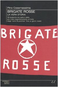 Beispielbild fr Brigate Rosse: la vera storia. Gli episodi e le azioni della pi nota organizzazione armata dagli anni di piombo fino ai giorni nostri zum Verkauf von Ammareal