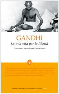 La mia vita per la libertÃ . L'autobiografia del profeta della non-violenza (9788854120150) by Mahatma Gandhi