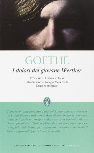 I dolori del giovane Werther. Ediz. integrale - Goethe, Johann Wolfgang