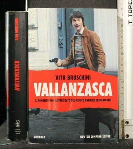 Beispielbild fr Vallanzasca. Il romanzo non autorizzato del nemico pubblico numero uno zum Verkauf von WorldofBooks