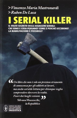 9788854124196: I serial killer. Il volto segreto degli assassini seriali: chi sono e cosa pensano? Come e perch uccidono? La riabilitazione  possibile?