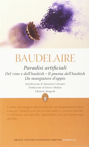 Paradisi artificiali: Del vino e dell'hashish-Il poema dell'hashish-Un mangiatore d'oppio. Ediz. integrali (9788854125087) by Charles Baudelaire