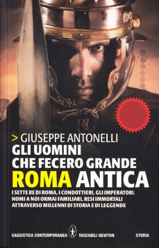 Stock image for Gli uomini che fecero grande Roma antica for sale by Libreria Oltre il Catalogo
