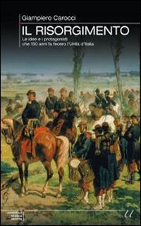 Imagen de archivo de Il Risorgimento.le Idee e I Protagonasti Che 150 Anni Fa Fecero L'unita D'italia a la venta por Paul Hanson T/A Brecon Books