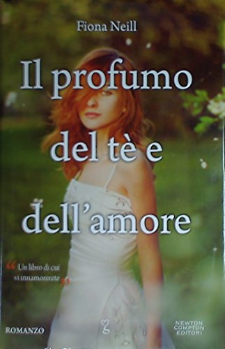 Il profumo del tè e dell'amore - Neill, Fiona