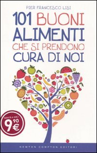 9788854131057: 101 buoni alimenti che si prendono cura di noi