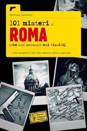 9788854131637: 101 misteri di Roma che non saranno mai risolti