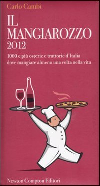 9788854131781: Il Mangiarozzo 2012. 1000 e pi osterie e trattorie d'Italia dove mangiare almeno una volta nella vita (Guide insolite)