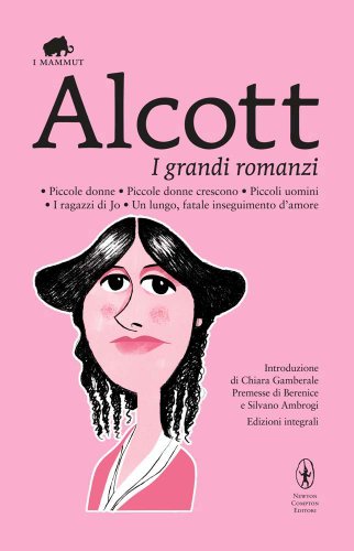 9788854135536: I grandi romanzi: Piccole donne-Piccole donne crescono-Piccoli uomini-I ragazzi di Jo-Un lungo, fatale inseguimento d'amore. Ediz. integrale