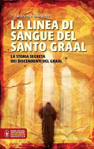 9788854137141: La linea di sangue del Santo Graal. La storia segreta dei discendenti del Graal