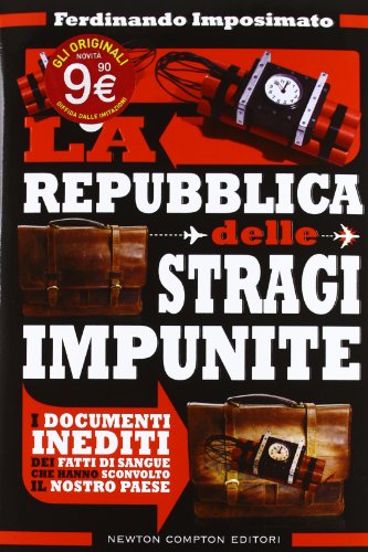 9788854141018: La Repubblica delle stragi impunite. I documenti inediti dei fatti di sangue che hanno sconvolto il nostro Paese