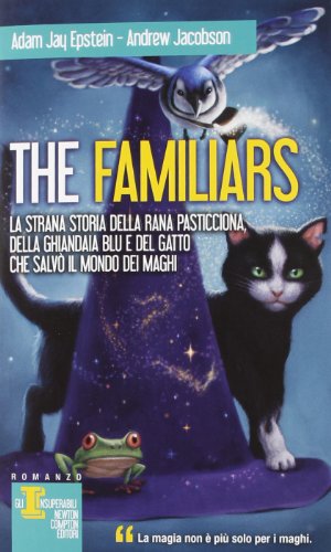 Beispielbild fr La strana storia della rana pasticciona, della ghiandaia blu e del gatto che salv il mondo dei maghi. The Familiars zum Verkauf von medimops