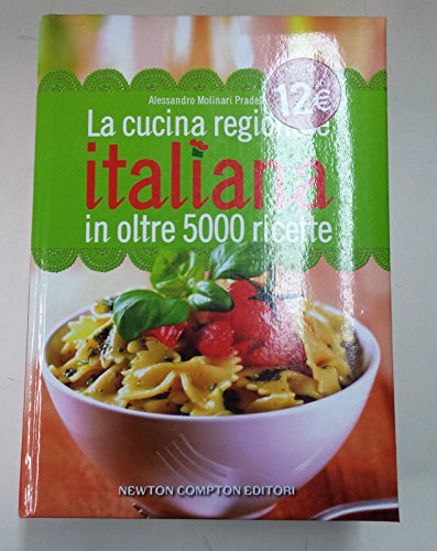 9788854142923: La cucina regionale italiana in oltre 5000 ricette (Grandi manuali Newton)