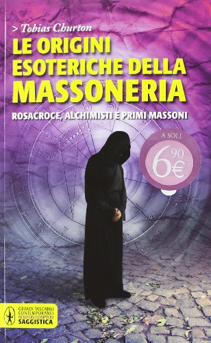 Stock image for Le origini esoteriche della massoneria. Rosacroce, alchimisti e primi massoni for sale by Librairie Th  la page