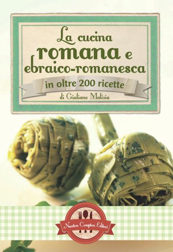 9788854144538: La cucina romana e ebraico-romanesca in oltre 200 ricette