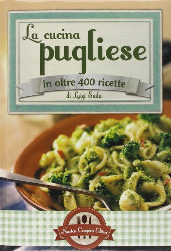 La cucina pugliese in oltre 400 ricette (9788854144545) by Sada, Luigi