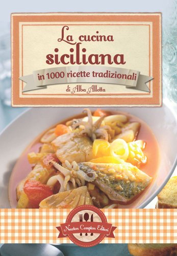 9788854144552: La cucina siciliana in 1000 ricette tradizionali (Grande cucina italiana)