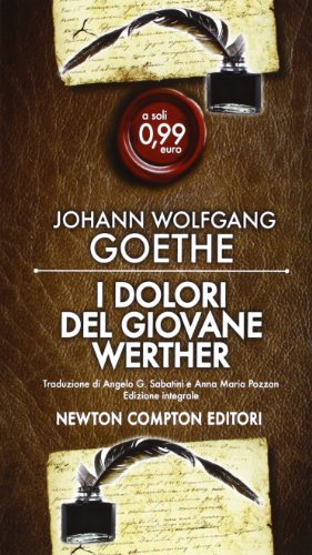 I dolori del giovane Werther. Ediz. integrale - Goethe, J. Wolfgang