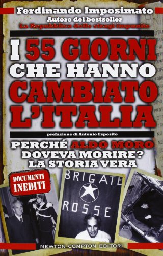 Beispielbild fr I 55 giorni che hanno cambiato l'Italia. Perch Aldo Moro doveva morire? La storia vera zum Verkauf von Viciteco - Arianna's Web