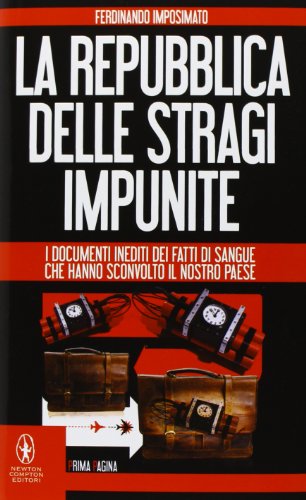 9788854154995: La Repubblica delle stragi impunite. I documenti inediti dei fatti di sangue che hanno sconvolto il nostro Paese (Newton Prima Pagina)