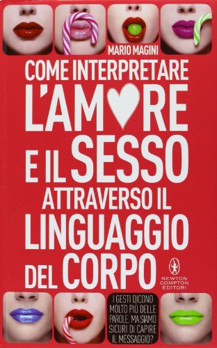 Imagen de archivo de Come interpretare l'amore e il sesso attraverso il linguaggio del corpo a la venta por Revaluation Books