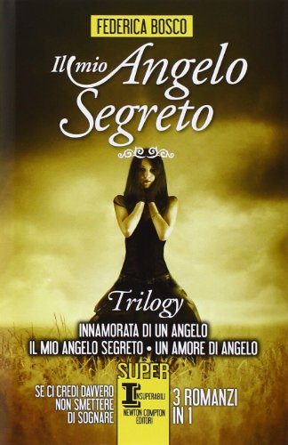 9788854162518: Il mio angelo segreto. Trilogy: Innamorata di un angelo-Il mio angelo segreto-Un amore di angelo (SuperInsuperabili)