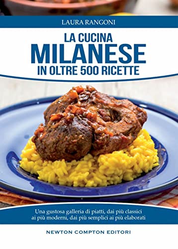 La cucina milanese in oltre 500 ricette tradizionali - Rangoni, Laura