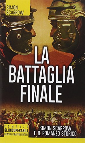 La battaglia finale - Scarrow, Simon