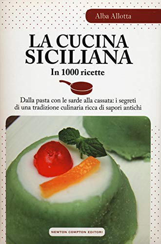 9788854171930: La cucina siciliana in 1000 ricette (Grandi manuali Newton)