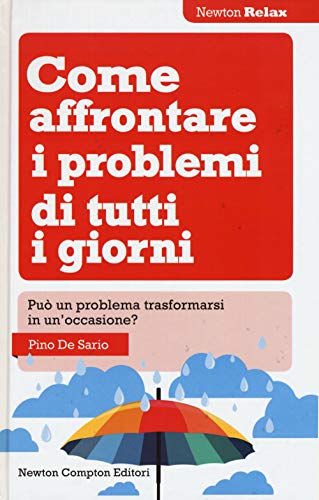 Beispielbild fr Come affrontare i problemi di tutti i giorni. Pu un problema trasformarsi in un'occasione? zum Verkauf von medimops