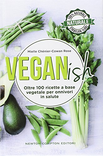 Stock image for Veganish. Oltre 100 ricette a base vegetale per onnivori in salute for sale by medimops